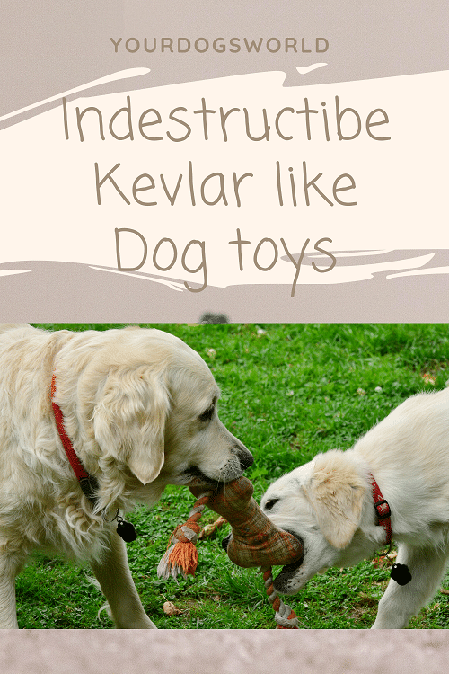 Indestructible kevlar like toys